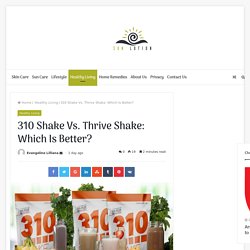 310 Shake Vs. Thrive Shake Which Is Better?