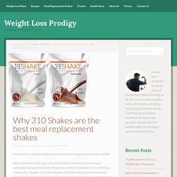 Why 310 Shakes are the best meal replacement shakes