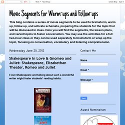 Movie Segments for Warm-ups and Follow-ups: Shakespeare in Love & Gnomeo and Juliet: Shakespeare, Elizabethan Theater, Romeo and Juliet