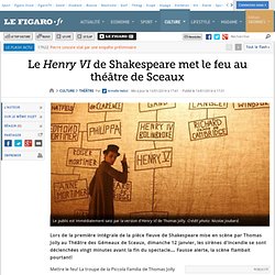 Le Henry VI de Shakespeare met le feu au théâtre de Sceaux