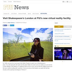 Visit Shakespeare’s London at FIU’s new virtual reality facility