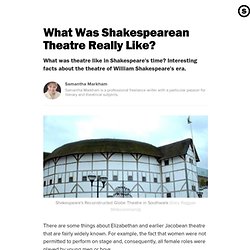 What Was Shakespearean Theatre Really Like?