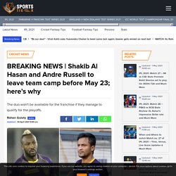 Shakib Al Hasan and Andre Russell to leave team camp before May 23; here’s why