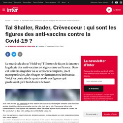 Tal Shaller, Rader, Crèvecoeur : qui sont les figures des anti-vaccins contre la Covid-19 ?