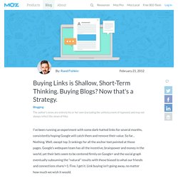Buying Links is Shallow, Short-Term Thinking. Buying Blogs? Now that's a Strategy.