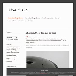 Shaman Steel Tongue Drums - Shaman Instruments