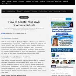 How to Create Your Own Shamanic Rituals