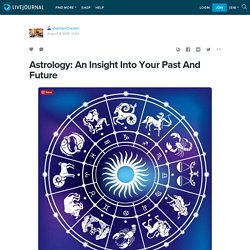 Astrology: An Insight Into Your Past And Future: shamanichealer — LiveJournal