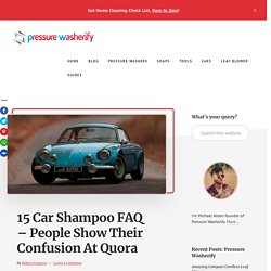 15 Car Shampoo FAQ - People Show Their Confusion At Quora