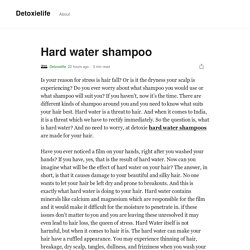 Hard water shampoo. Is your reason for stress is hair fall…