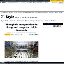 Shanghaï : inauguration du plus grand magasin Uniqlo du monde