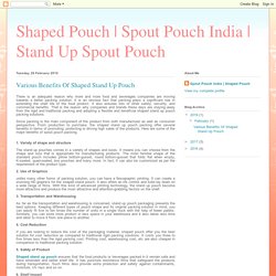 Stand Up Spout Pouch: Various Benefits Of Shaped Stand Up Pouch