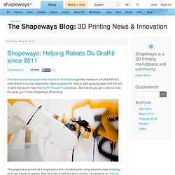 Blog: Shapeways: Helping Robots Do Graffiti since 2011