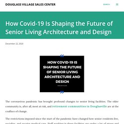 How Covid-19 Is Shaping the Future of Senior Living Architecture and Design