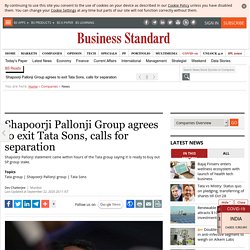 Shapoorji Pallonji Group agrees to exit Tata Sons, calls for separation
