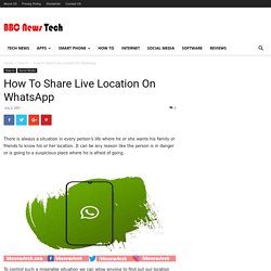 How To Share Live Location On WhatsApp