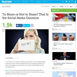 To Share or Not to Share? That Is the Social Media Question Mashable To Share or Not to Share? That Is the Social Media Question