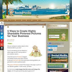 5 Ways to Create Highly Shareable Pinterest Pictures for Your Business