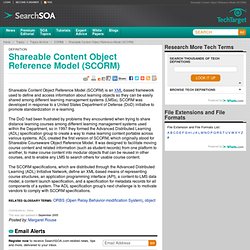 Shareable Content Object Reference Model - a Whatis.com definition - see also: SCORM