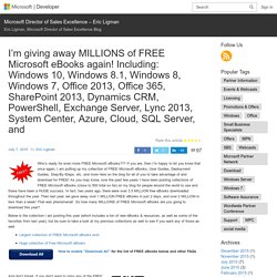I’m giving away MILLIONS of FREE Microsoft eBooks again! Including: Windows 10, Windows 8.1, Windows 8, Windows 7, Office 2013, Office 365, SharePoint 2013, Dynamics CRM, PowerShell, Exchange Server, Lync 2013, System Center, Azure, Cloud, SQL Server, and