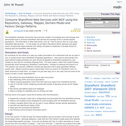 John W Powell : Consume SharePoint Web Services with WCF using the Repository, Gateway, Mapper, Domain Model and Factory Design Patterns