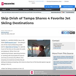 Skip Drish of Tampa Shares 4 Favorite Jet Skiing Destinations