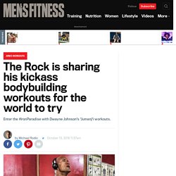 The Rock is sharing his kickass bodybuilding workouts for the world to try