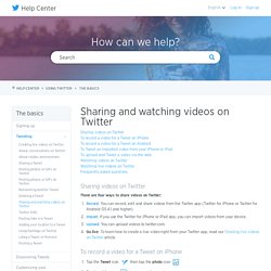 Sharing and watching videos on Twitter