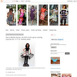 Sew A Barbie Apron: A Half Circle Apron Sewing Tutorial For 11-1/2" Fashion Dolls