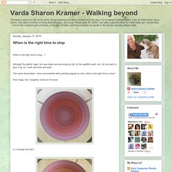 Varda Sharon Kramer - Walking beyond: When is the right time to stop