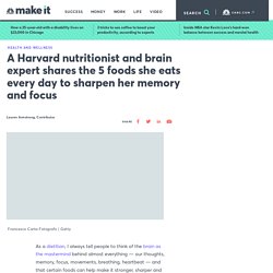 A Harvard nutritionist shares the 5 foods she eats to sharpen brain health, memory and focus