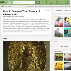 How to Sharpen Your Powers of Observation: 6 Steps