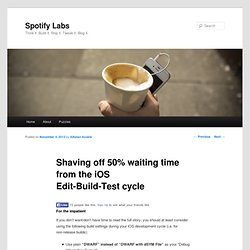 Shaving off 50% waiting time from the iOS Edit-Build-Test cycle
