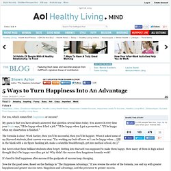 Shawn Achor: 5 Ways To Turn Happiness Into An Advantage