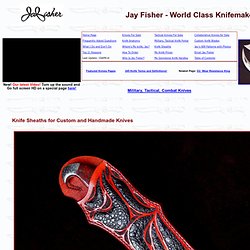 Knife Sheaths for Custom and Handmade Knives by Jay Fisher