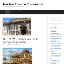 TFCI NEWS: Shekhawati Could Become Tourism City - Tourism Finance Corporation