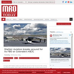 Sheltair Aviation breaks ground for its FBO at Colorado’s KBJC Hangars