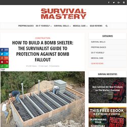 How to Build A Bomb Shelter: The Survivalist Guide to Protection Against Bomb Fallout