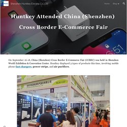 Shenzhen Huntkey Electric Co., Ltd - Huntkey Attended China (Shenzhen) Cross Border E-Commerce Fair