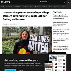 Greater Shepparton Secondary College student says racist incidents left her feeling 'subhuman'
