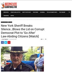New York Sheriff Breaks Silence...Blows the Lid on Corrupt Democrat Plot to 'Go After' Law-Abiding Citizens [Watch] - Deep State Rabbit Hole