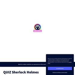 QUIZ Sherlock Holmes by cecileguillemain on Genially