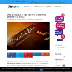 Des jeux pour le FLE : Sherlock Holmes Détective Conseil
