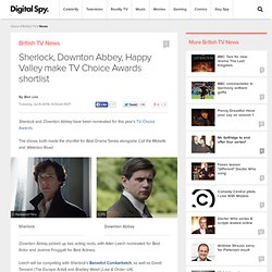 Sherlock, Downton Abbey, Happy Valley make TV Choice Awards shortlist