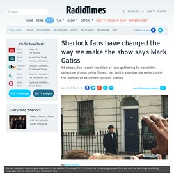 Sherlock series 4 will have fewer outdoor scenes due to #Setlock says writer and creator Mark Gatiss