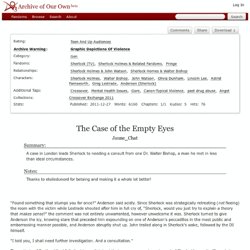 The Case of the Empty Eyes - Jaune_Chat - Sherlock (TV), Sherlock Holmes & Related Fandoms, Fringe