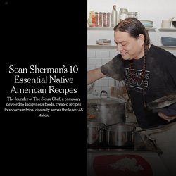 Sean Sherman’s 10 Essential Native American Recipes