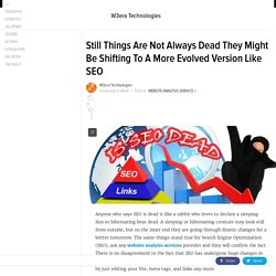 Still Things Are Not Always Dead They Might Be Shifting To A More Evolved Version Like SEO