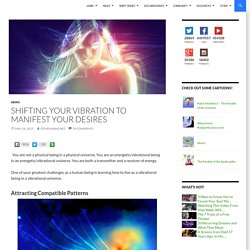 Shifting Your Vibration To Manifest Your Desires