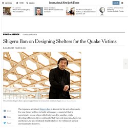 Shigeru Ban on Designing Shelters for the Quake Victims: Q&A